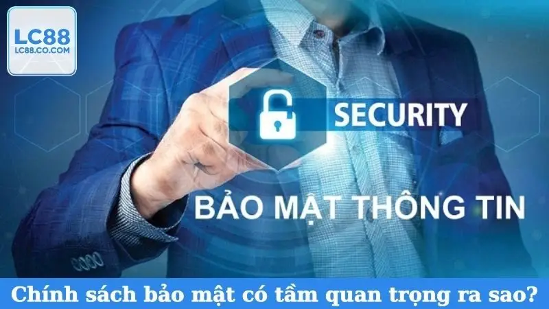 Chính sách bảo mật có tầm quan trọng ra sao?