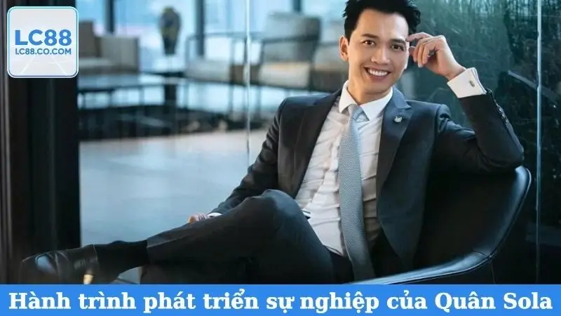 Hành trình phát triển sự nghiệp của Quân Sola