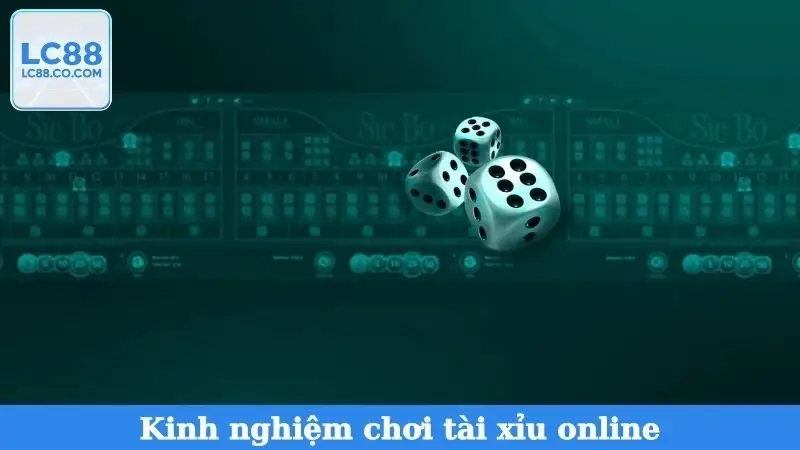 Kinh Nghiệm Chơi Tài Xỉu Online
