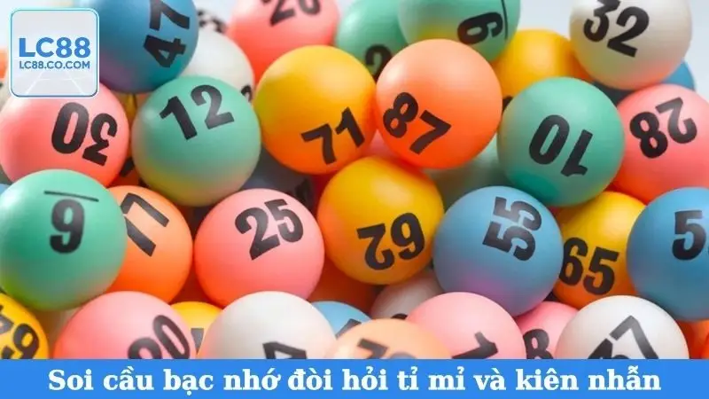 Soi cầu bạc nhớ đòi hỏi tỉ mỉ và kiên nhẫn